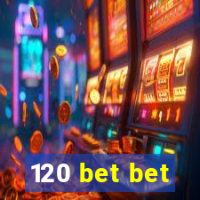 120 bet bet